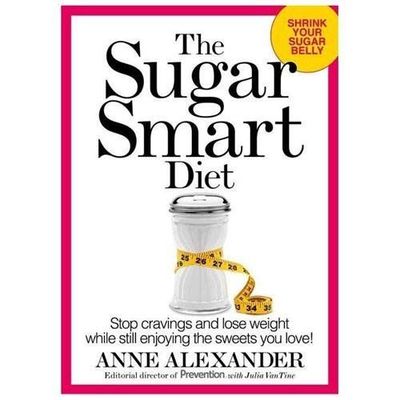 The Sugar Smart Diet: Stop Cravings and Lose Weight While Still Enjoying .. NEW