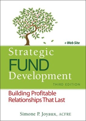 Strategic Fund Development, + WebSite: Building Profitable Relationships That