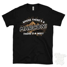 WHERE THERE'S A MARCONI... T-SHIRT name surname funny family gift idea
