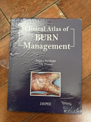 Clinical Atlas of Burn Management by Sujata Sarabahi (Hardcover)