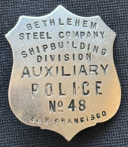 WWII S.F. Cal. Bethlehem Shipbuilding Div Auxiliary Police Badge P. AND M.K. Co.