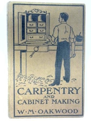 W. M. Oakwood Carpentry and Cabinet-Making (Taschenbuch)