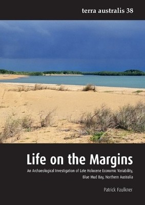 Life on the margins (Terra Australis 38): An Archaeological Investigation of Lat