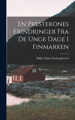 Christophersen - En Prestekones Erindringer Fra De Unge Dage I Finmark - X555z