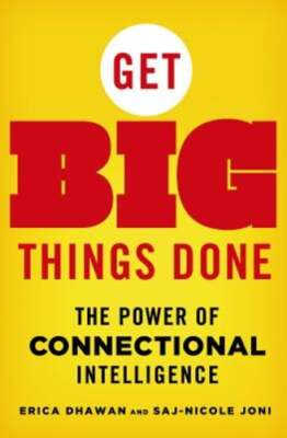 Get Big Things Done: The Power of Connectional Intelligence by Erica Dhawan