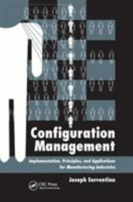 Configuration Management : Implementation, Principles, and Applications for M...