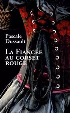 La fiancée au corset rouge, Pascale Dussault