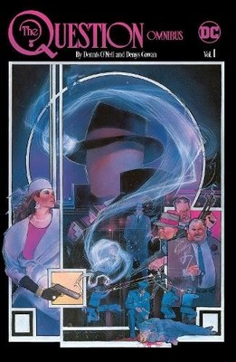 The Question Omnibus by Dennis O'Neil and Denys Cowan Vol. 1 ... - 9781779515476