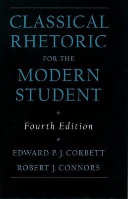 Classical Rhetoric for the Modern Student, 4th Edition