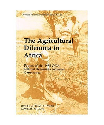 The Agricultural Dilemma in Africa, J, et al Howell