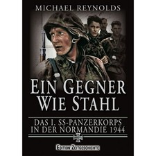 EIN GEGNER WIE STAHL Panzerkorps Normandie 1944 Leibstandarte Panzerdivision NEU