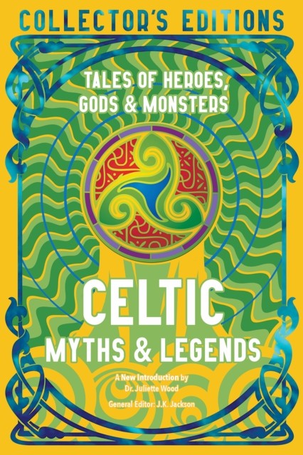 Celtic Myths & Legends Tales of Heroes, Myths & Monsters (Hardback Book)