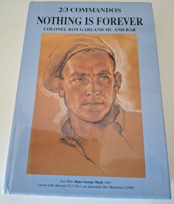 2/3 Commandos NOTHING IS FOREVER  ( Signed!) Colonel Ron Garland - Large HC