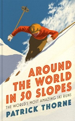 AROUND THE WORLD IN 50 SLOPES by Patrick Thorne Hardback Self Help Business