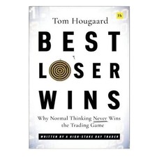 Best Loser Wins Why Normal Thinking Never Wins The Trading Game Paperback