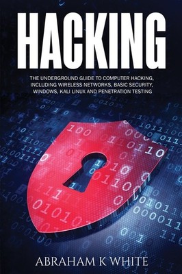 Hacking: The Underground Guide to Computer Hacking, Including Wireless Netwo...