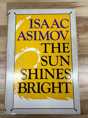 Isaac Asimov - The Sun Shines Bright - Doubleday 1981 First Edition HC/DJ