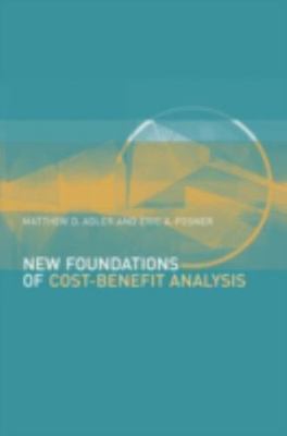 New Foundations of Cost-Benefit Analysis by Adler, Matthew D.