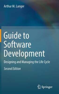 Guide to Software Development: Designing and Managing the Life Cycle by Langer