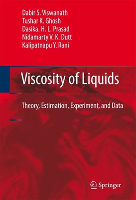 Viscosity of Liquids Theory, Estimation, Experiment, and Data Viswanath (u. a.)
