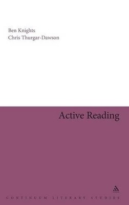 Active Reading: Transformative Writing in Literary Studies by Ben Knights (Engli