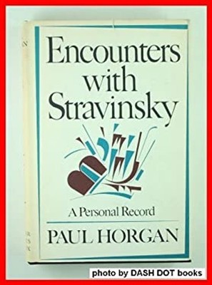 Encounters with Stravinsky Hardcover Paul Horgan