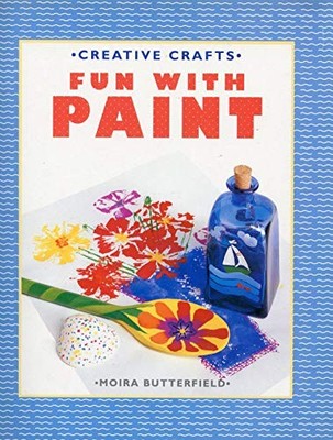 Fun with Paint (Creative Crafts),Moira Butterfield, Elizabeth Ke