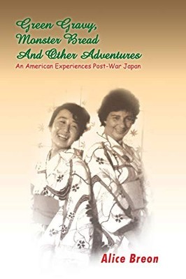 GREEN GRAVY, MONSTER BREAD AND OTHER ADVENTURES: AN By Alice Breon **BRAND NEW**