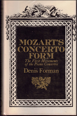 Mozart's Concerto Form - First Movements of Piano Concertos ; by Denis Forman