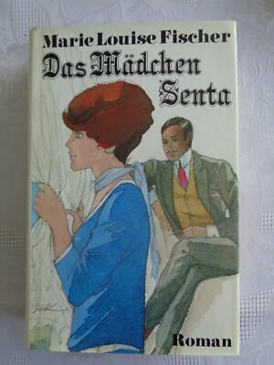 Marie Louise Fischer Das Mädchen Senta Roman