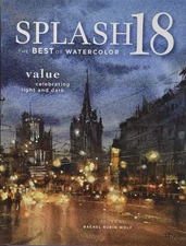 Splash 18: Value - Celebrating Light and Dark (Splash: The Best of Watercolo...