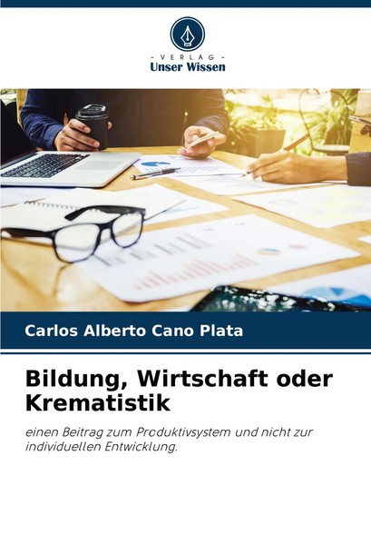 Bildung, Wirtschaft Oder Krematistik Carlos Alberto Cano Plata Taschenbuch 52 S.-image