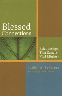 Blessed Connections: Relationships that Sustain Vital Ministry - VERY GOOD