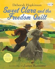 Sweet Clara and the Freedom Quilt (..., Hopkinson, Debo