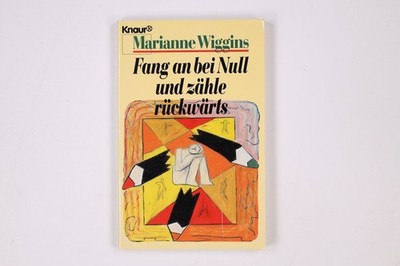 3352 Marianne Wiggins FANG AN BEI NULL UND ZÄHLE RÜCKWÄRTS Erzählungen