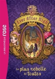 Ever after high. Vol. 2. La plus rebelle de toutes ... | Buch | Zustand sehr gut