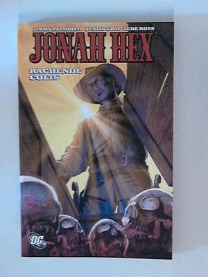 Jonah Hex, Band 2: Rächende Colts. Palmiotti, Jimmy und Justin Gray: