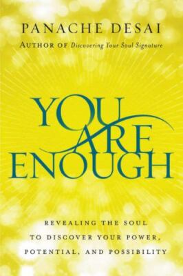 You Are Enough: Revealing the Soul to Discover Your Power, Potential, and Possib