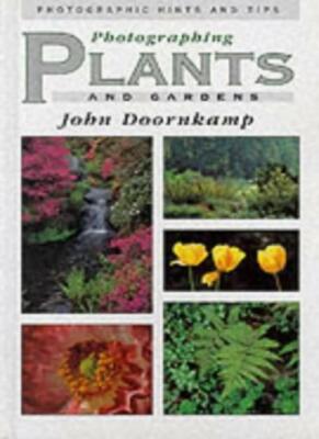 Photographing Plants and Gardens: Photographic Hints and Tips By