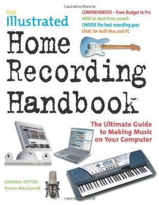 The Illustrated Home Recording Handbook: The Ul... by MacDonald, Ronan Paperback