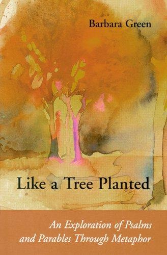 Like a Tree Planted: An Exploration of the Psalms and... - Green OP, Barbara