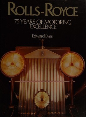 ROLLS ROYCE 75 YEARS OF MOTORING EXCELLENCE Edward Eves