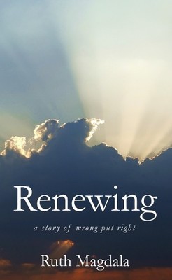 Renewing: a story of wrong put right by Magdala, Ruth Paperback / softback Book