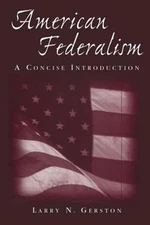 American Federalism: a Concise Introduction : A Concise Introduct