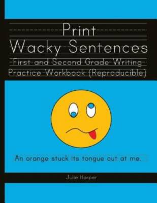 Print Wacky Sentences:  First and Second Grade Writing Practice Work - VERY GOOD