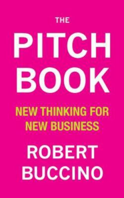 The Pitch Book: New Thinking for New Business  paperback Used - Like New
