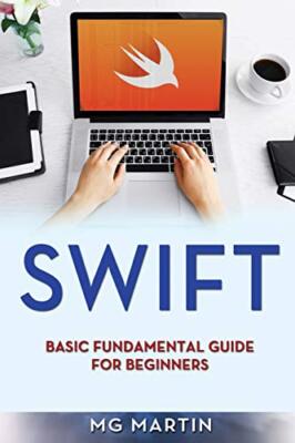 Swift: Basic Fundamental Guide for Beginners: Volume 1, Martin 9781721908066-,