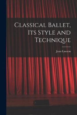 Klassisches Ballett, sein Stil und seine Technik von Lawson, Joan [Taschenbuch]