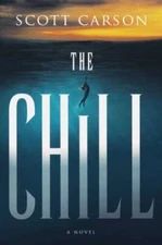 The Chill: A Novel - Hardcover By Carson, Scott - VERY GOOD