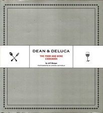 Dean and Deluca : The Food and Wine Cookbook by Jeff Morgan (2002
